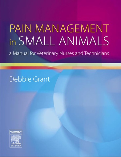 [B9780750688123] Pain Management in Small Animals: a Manual for Veterinary Nurses and Technicians 1ed