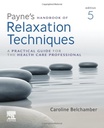 Payne's Handbook of Relaxation Techniques: A Practical Guide for the Health Care Professional 5ed