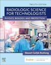 Radiologic Science for Technologists: Physics, Biology, and Protection 12ed