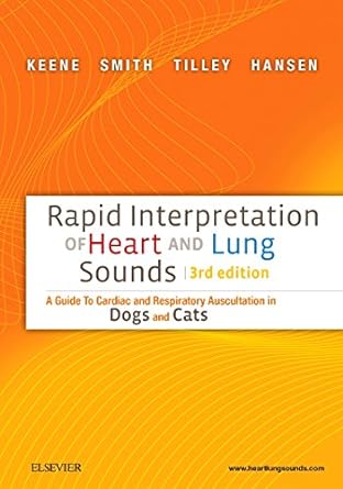 [B9780323327077] Rapid Interpretation of Heart and Lung Sounds: A Guide to Cardiac and Respiratory Auscultation in Dogs and Cats 3ed