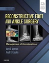 Reconstructive Foot and Ankle Surgery: Management of Complications : 3ed