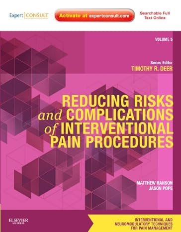 [B9781437722208] Reducing Risks and Complications of Interventional Pain Procedures: VOL 5: A VOL in the Interventional and Neuromodulatory Techniques for Pain Management Series; Expert Consult Online and Print 1ed