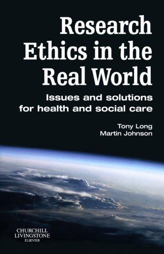 [B9780443100659] Research Ethics in the Real World: Issues and Solutions for Health and Social Care Professionals 1ed