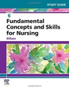 Study Guide for Fundamental Concepts and Skills for Nursing: 6ed