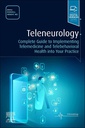 Teleneurology: Complete Guide to Implementing Telemedicine and Telebehavioral Health into Your Practice 1ed