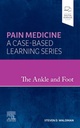 The Ankle and Foot: Pain Medicine: A Case-Based Learning Series 1ed