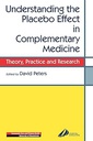 Understanding the Placebo Effect in Complementary Medicine: Theory, Practice and Research 1ed