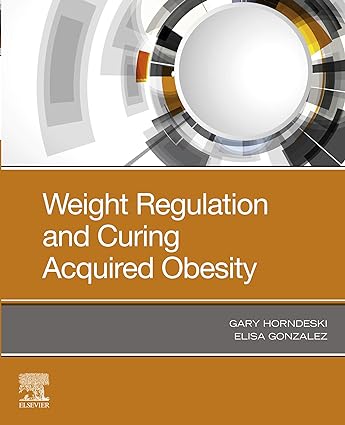 [B9780323778541] Weight Regulation and Curing Acquired Obesity: 1ed