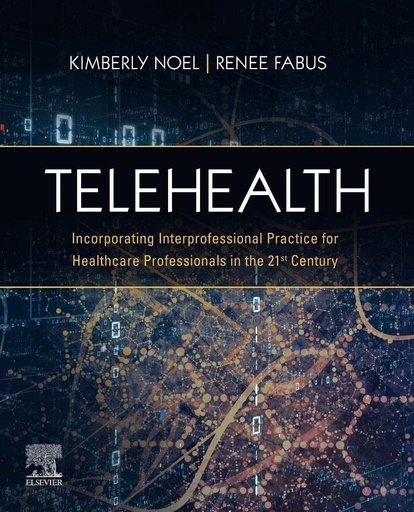 [B9780702084232] Telehealth: Incorporating Interprofessional Practice for Healthcare Professionals in the 21st Century 1ed