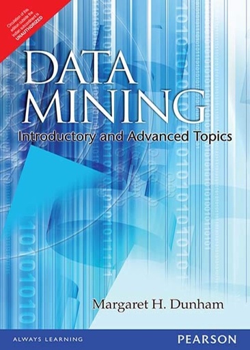 [B9788177587852] Data Mining: Introductory and Advanced Topics