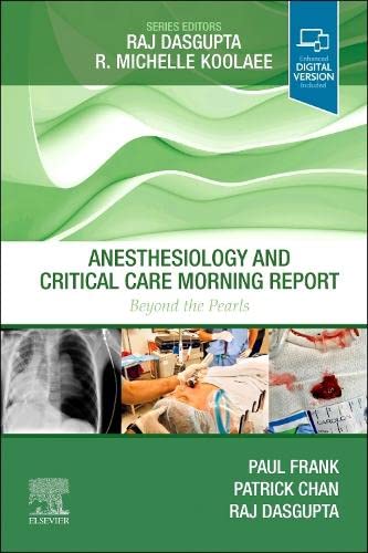 [B9780323847766] Anesthesiology and Critical Care Morning Report: Beyond the Pearls 1ed