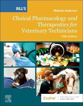 [B9780323880404] Bill's Clinical Pharmacology and Therapeutics for Veterinary Technicians: 5ed