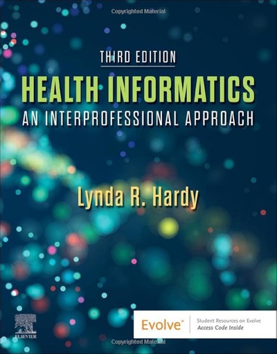 [B9780323711968] Health Informatics: An Interprofessional Approach 3ed