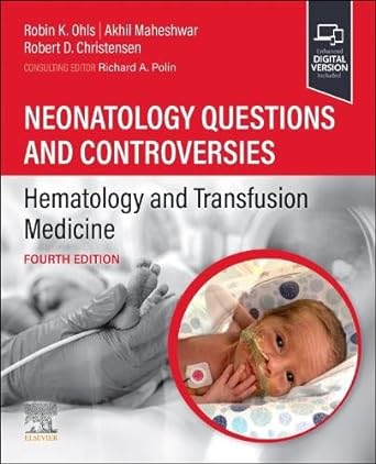 [B9780323880763] Neonatology Questions and Controversies: Hematology and Transfusion Medicine: 4ed