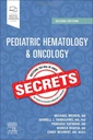 Pediatric Hematology and Oncology Secrets: 2ed