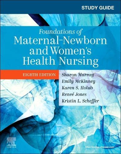 [B9780323827393] Study Guide for Foundations of Maternal-Newborn and Women's Health Nursing: 8ed