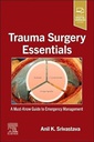 Trauma Surgery Essentials: A Must Know Guide to Emergency Management 1ed