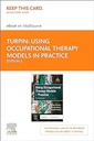 Using Occupational Therapy Models in Practice: A Fieldguide 2ed