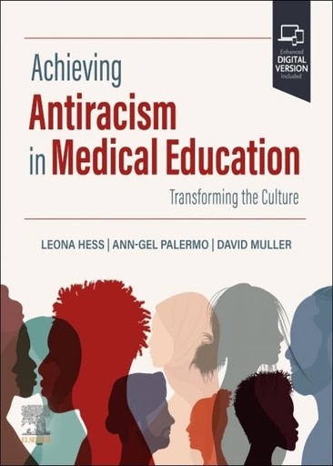 [B9780443112911] Achieving Antiracism in Medical Education: Transforming the Culture 1ed